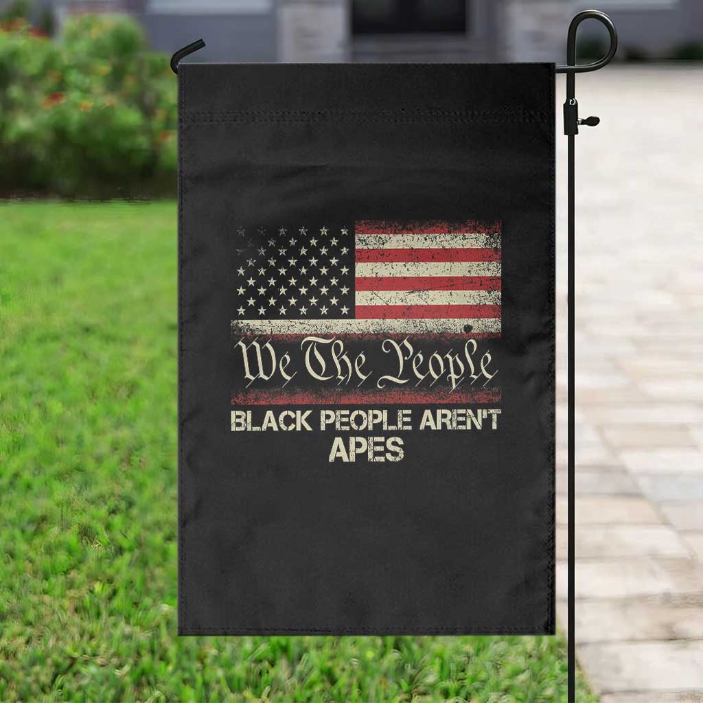 Black People Aren't Apes Garden Flag We The People Anti Racist Protest TS14 Print Your Wear