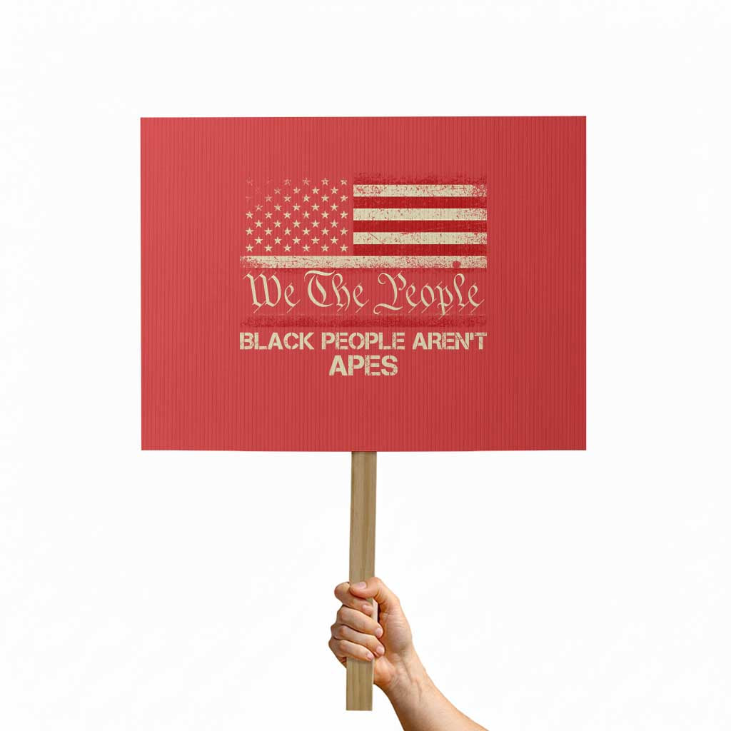 Black People Aren't Apes Protest Sign We The People Anti Racist Protest TS14 Horizontal 18