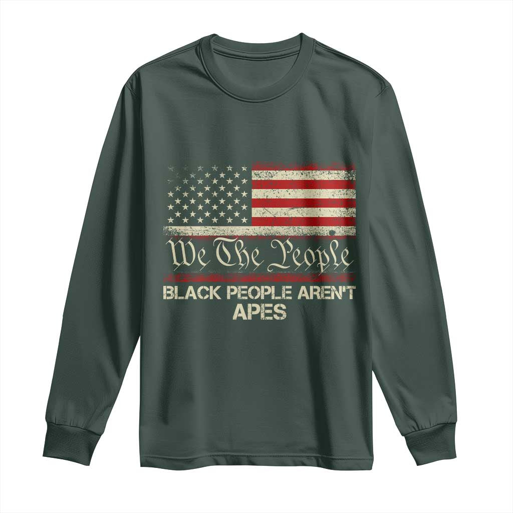 Black People Aren't Apes Long Sleeve Shirt We The People Anti Racist Protest TS14 Dark Forest Green Print Your Wear