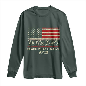Black People Aren't Apes Long Sleeve Shirt We The People Anti Racist Protest TS14 Dark Forest Green Print Your Wear