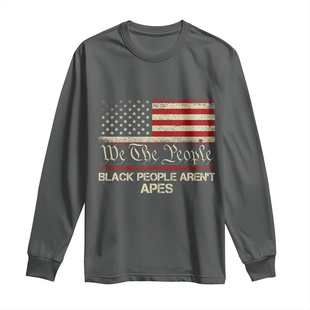 Black People Aren't Apes Long Sleeve Shirt We The People Anti Racist Protest TS14 Dark Heather Print Your Wear