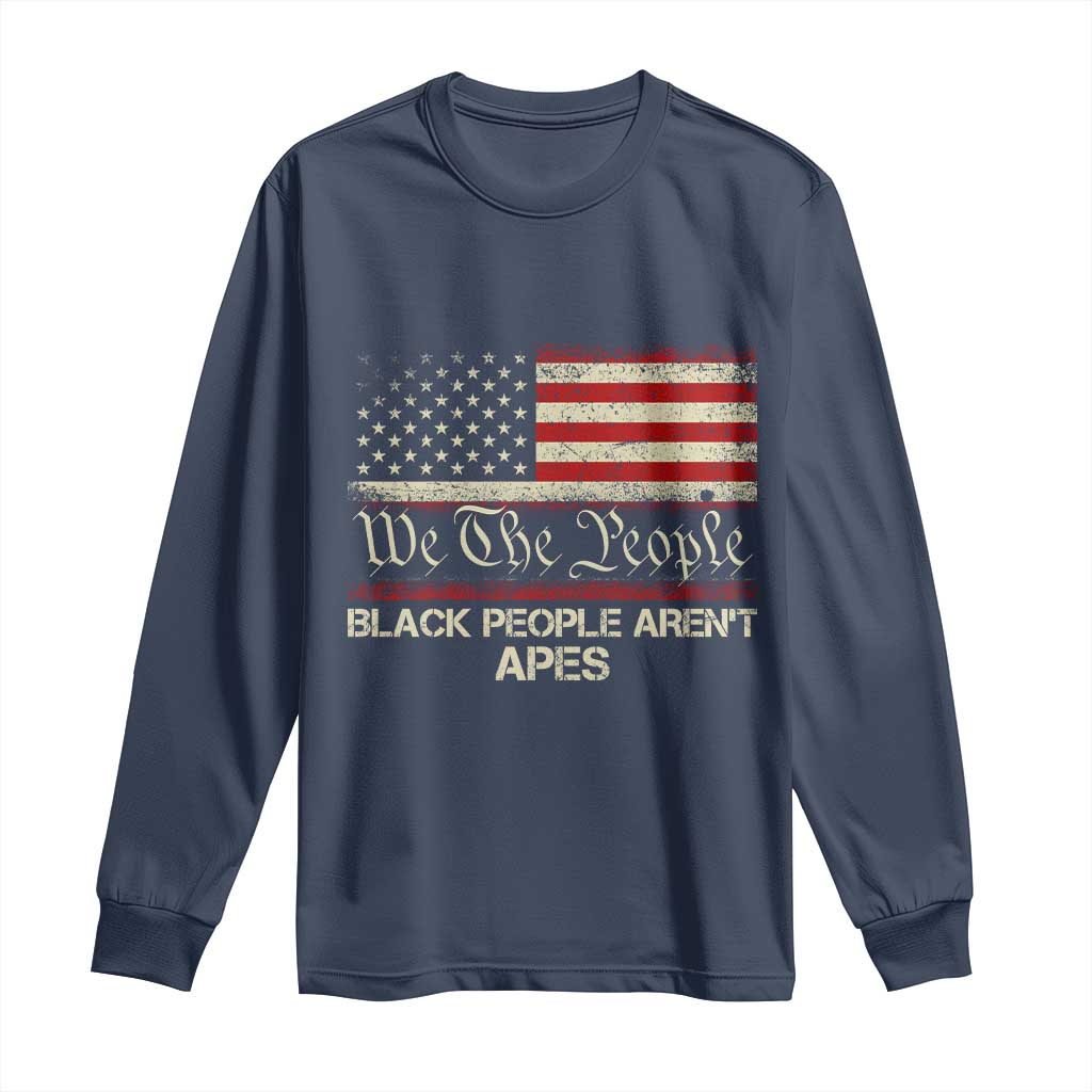 Black People Aren't Apes Long Sleeve Shirt We The People Anti Racist Protest TS14 Navy Print Your Wear