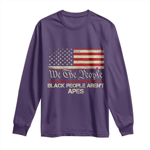 Black People Aren't Apes Long Sleeve Shirt We The People Anti Racist Protest TS14 Purple Print Your Wear
