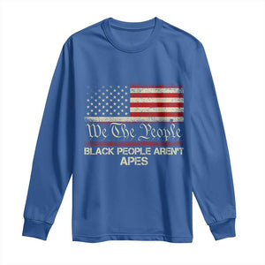 Black People Aren't Apes Long Sleeve Shirt We The People Anti Racist Protest TS14 Royal Blue Print Your Wear