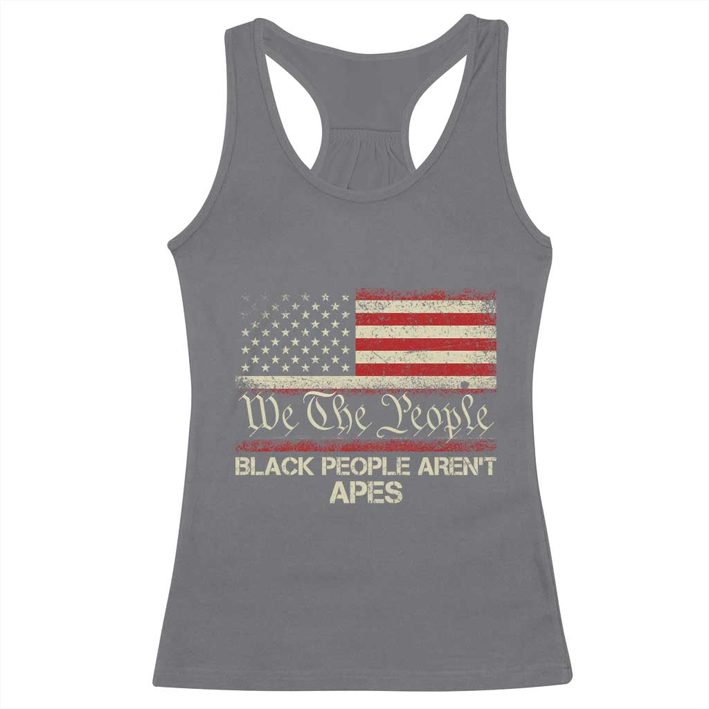 Black People Aren't Apes Racerback Tank Top We The People Anti Racist Protest TS14 Charcoal Print Your Wear