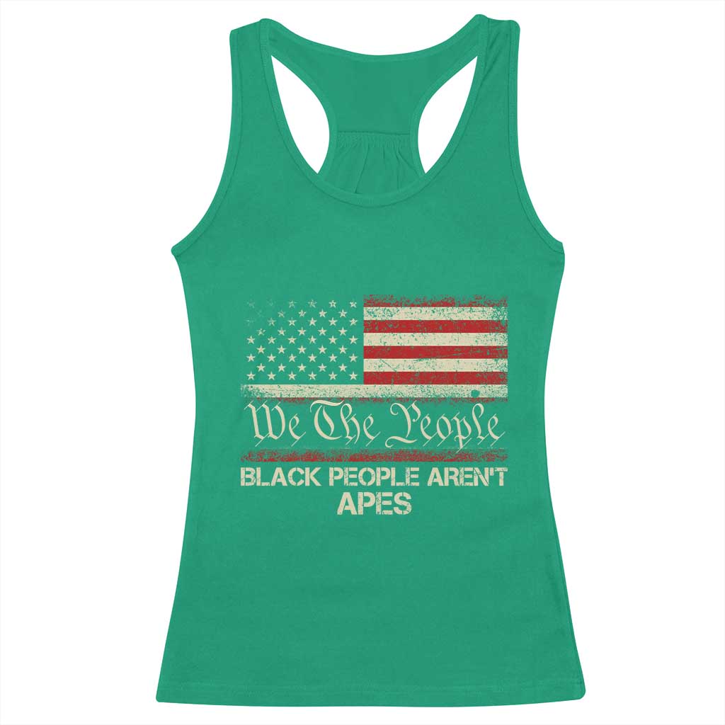 Black People Aren't Apes Racerback Tank Top We The People Anti Racist Protest TS14 Irish Green Print Your Wear
