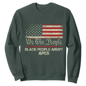 Black People Aren't Apes Sweatshirt We The People Anti Racist Protest TS14 Dark Forest Green Print Your Wear