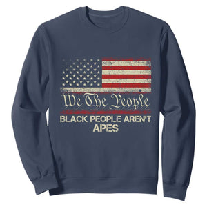 Black People Aren't Apes Sweatshirt We The People Anti Racist Protest TS14 Navy Print Your Wear
