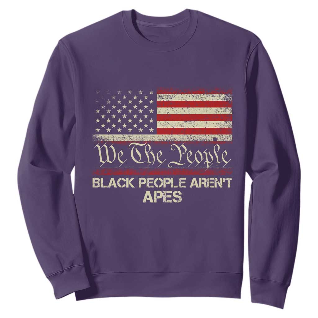 Black People Aren't Apes Sweatshirt We The People Anti Racist Protest TS14 Purple Print Your Wear