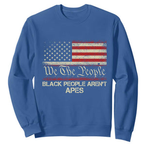 Black People Aren't Apes Sweatshirt We The People Anti Racist Protest TS14 Royal Blue Print Your Wear