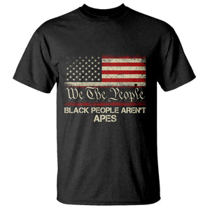 Black People Aren't Apes T Shirt We The People Anti Racist Protest TS14 Black Print Your Wear
