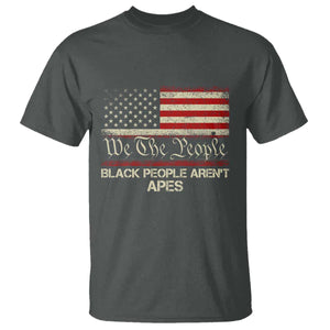 Black People Aren't Apes T Shirt We The People Anti Racist Protest TS14 Dark Heather Print Your Wear