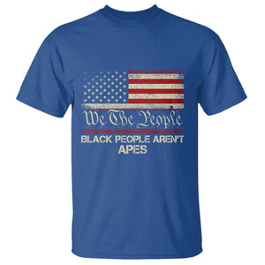 Black People Aren't Apes T Shirt We The People Anti Racist Protest TS14 Royal Blue Print Your Wear