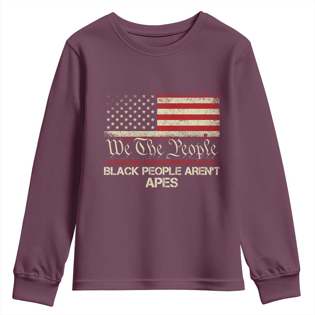 Black People Aren't Apes Youth Sweatshirt We The People Anti Racist Protest TS14 Maroon Print Your Wear
