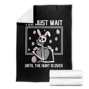 Funny Easter Skeleton Throw Blanket I'll Just Wait Until The Hunt Is Over TS14 Black Print Your Wear
