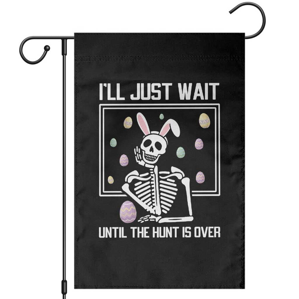 Funny Easter Skeleton Garden Flag I'll Just Wait Until The Hunt Is Over TS14 Black Print Your Wear