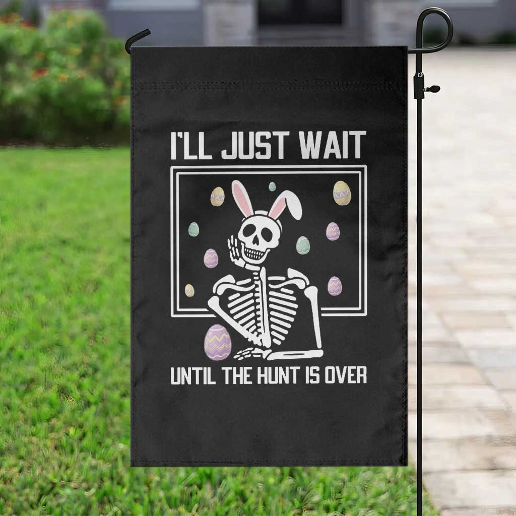 Funny Easter Skeleton Garden Flag I'll Just Wait Until The Hunt Is Over TS14 Print Your Wear