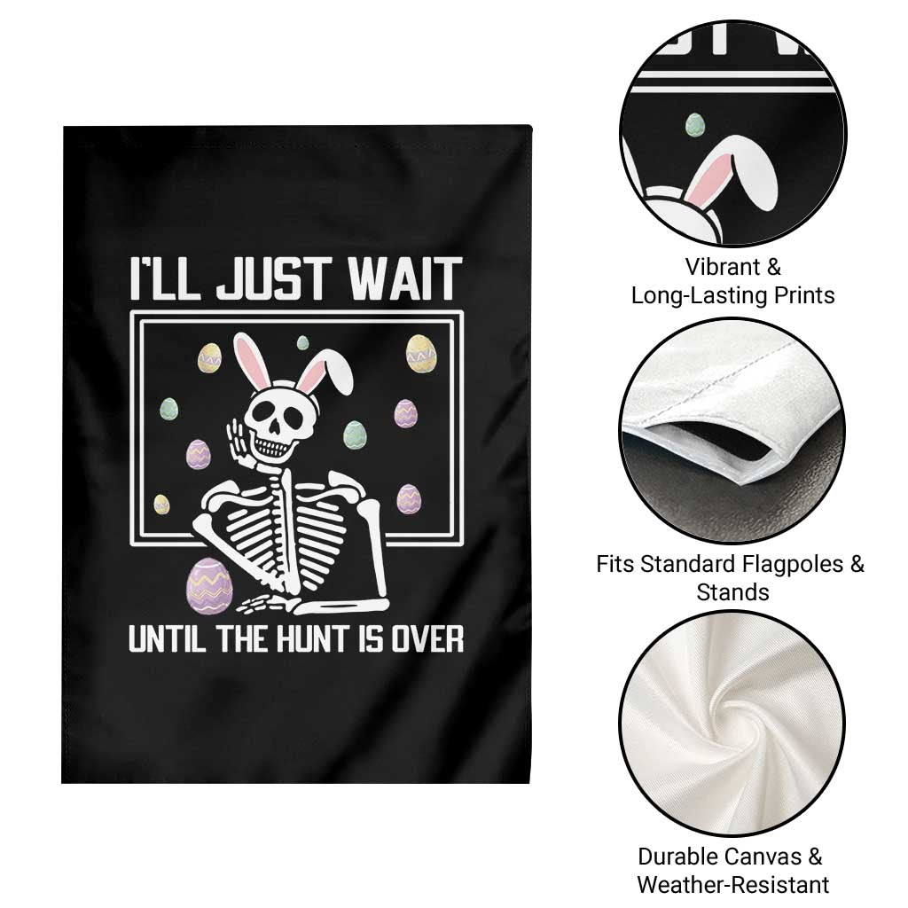 Funny Easter Skeleton Garden Flag I'll Just Wait Until The Hunt Is Over TS14 Print Your Wear