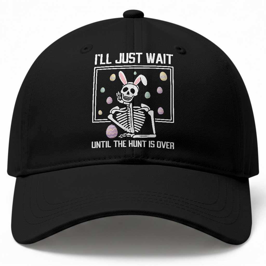 Funny Easter Skeleton Baseball Cap I'll Just Wait Until The Hunt Is Over TS14 Print Your Wear