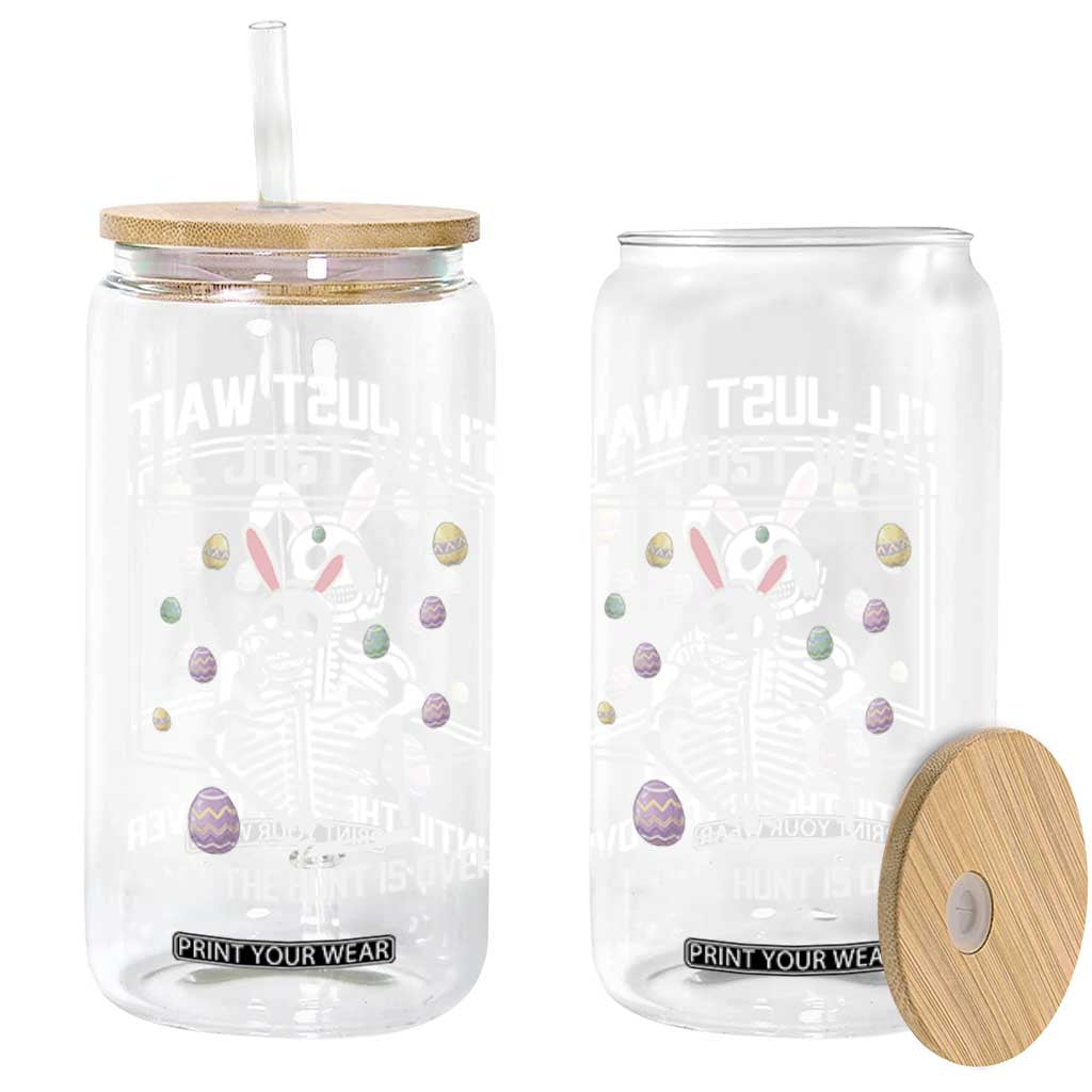 Funny Easter Skeleton Glass Can I'll Just Wait Until The Hunt Is Over TS14 Print Your Wear
