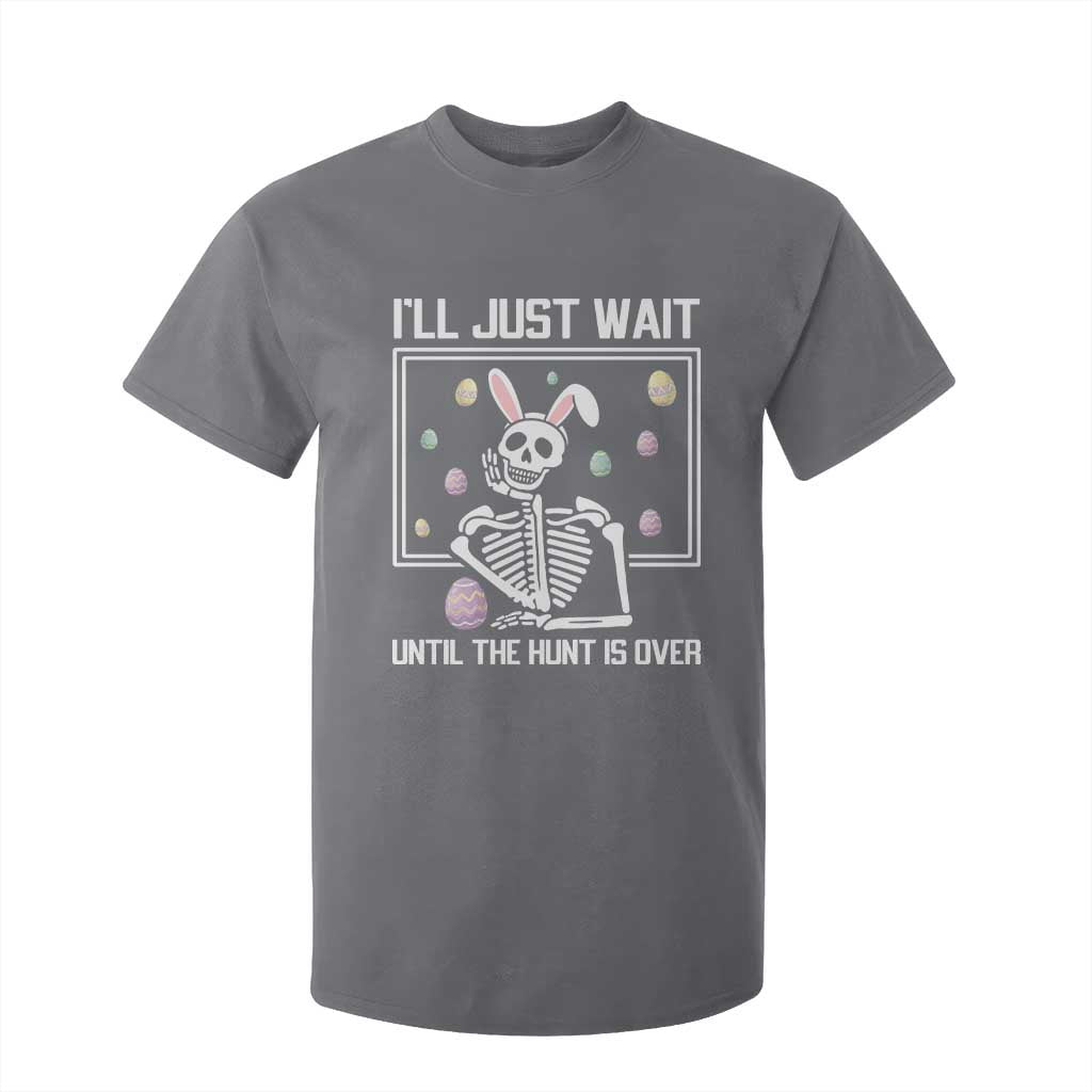 Funny Easter Skeleton T Shirt For Kid I'll Just Wait Until The Hunt Is Over TS14 Charcoal Print Your Wear