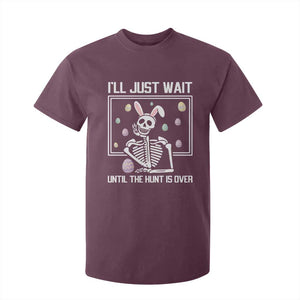 Funny Easter Skeleton T Shirt For Kid I'll Just Wait Until The Hunt Is Over TS14 Maroon Print Your Wear