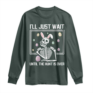 Funny Easter Skeleton Long Sleeve Shirt I'll Just Wait Until The Hunt Is Over TS14 Dark Forest Green Print Your Wear