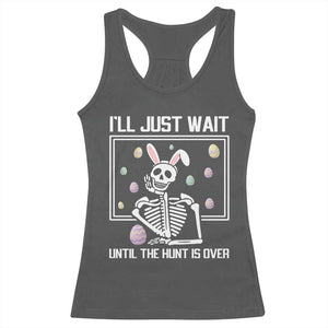 Funny Easter Skeleton Racerback Tank Top I'll Just Wait Until The Hunt Is Over TS14 Dark Heather Print Your Wear