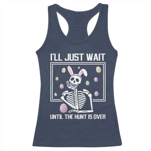 Funny Easter Skeleton Racerback Tank Top I'll Just Wait Until The Hunt Is Over TS14 Navy Print Your Wear