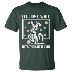 Funny Easter Skeleton T Shirt I'll Just Wait Until The Hunt Is Over TS14 Dark Forest Green Print Your Wear