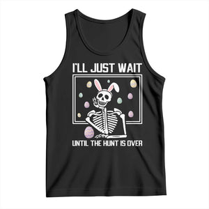Funny Easter Skeleton Tank Top I'll Just Wait Until The Hunt Is Over TS14 Black Print Your Wear