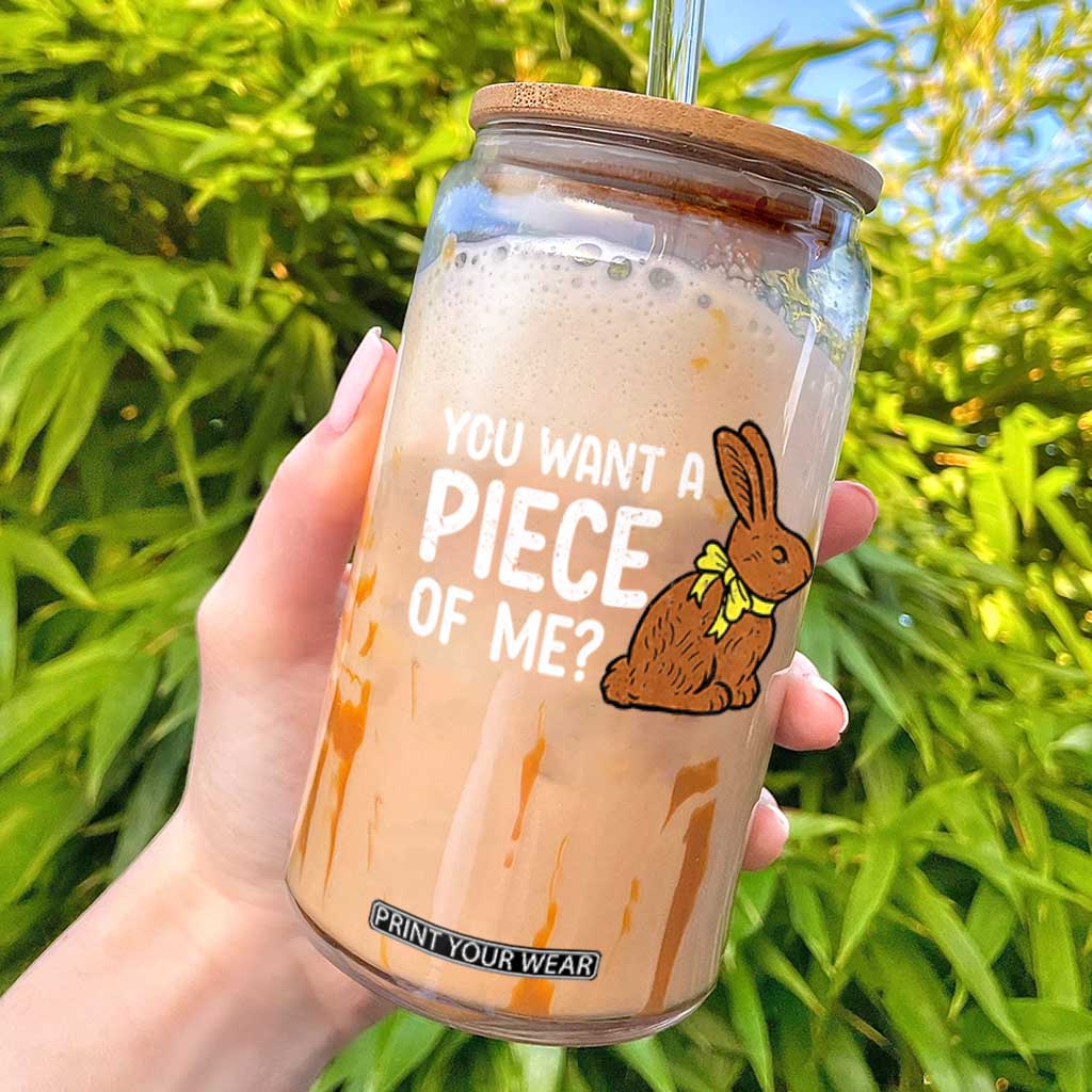 You Want A Piece Of Me Glass Can Funny Easter Chocolate Bunny TS14 Black Print Your Wear