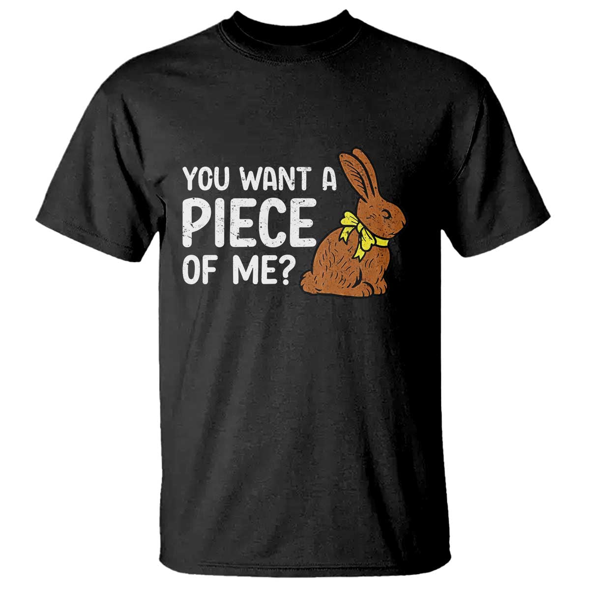You Want A Piece Of Me T Shirt Funny Easter Chocolate Bunny TS14 Black Print Your Wear