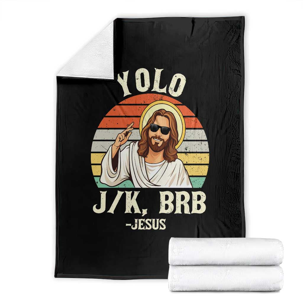 Yolo Jk BRB Jesus Throw Blanket Funny Easter Christian TS14 Black Print Your Wear