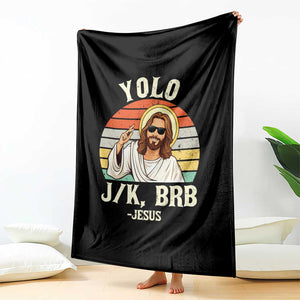 Yolo Jk BRB Jesus Throw Blanket Funny Easter Christian TS14 Print Your Wear