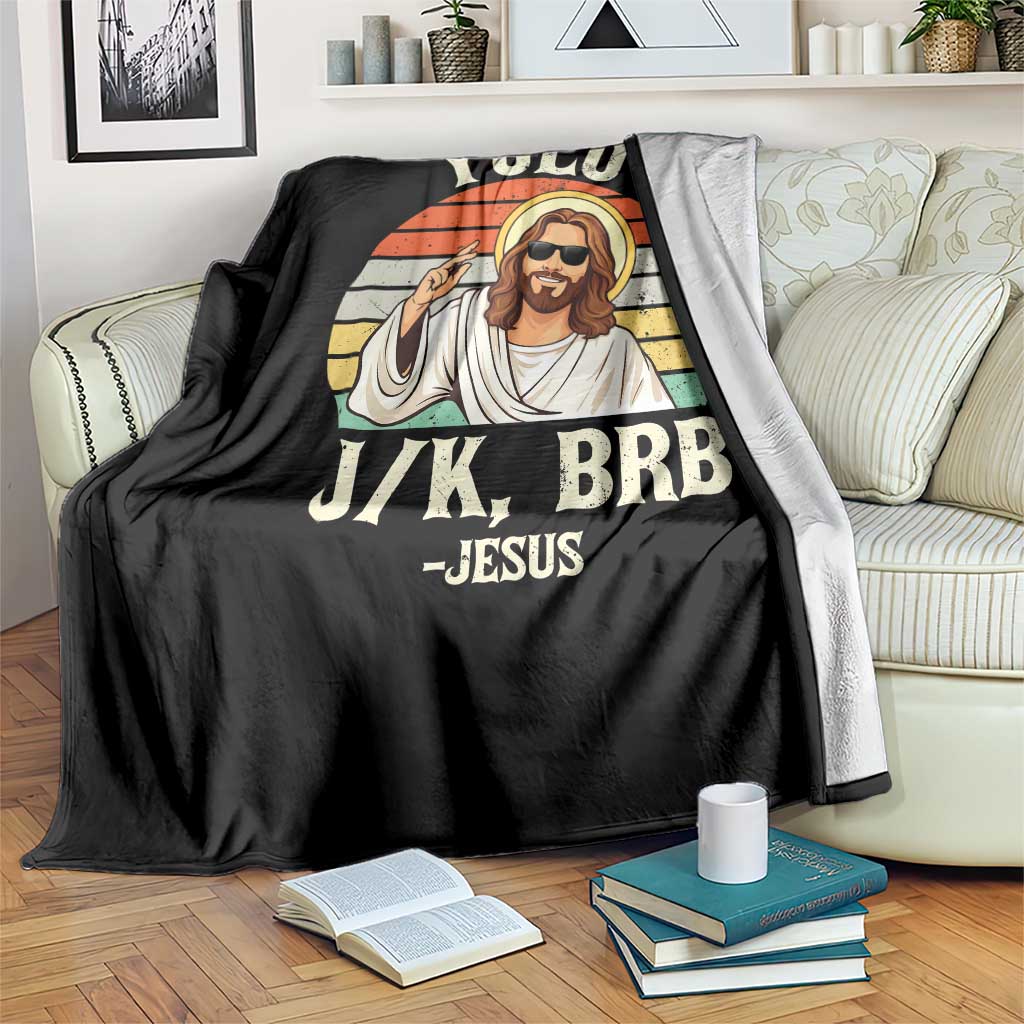 Yolo Jk BRB Jesus Throw Blanket Funny Easter Christian TS14 Print Your Wear