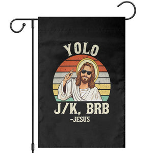 Yolo Jk BRB Jesus Garden Flag Funny Easter Christian TS14 Black Print Your Wear