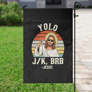 Yolo Jk BRB Jesus Garden Flag Funny Easter Christian TS14 Print Your Wear