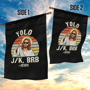 Yolo Jk BRB Jesus Garden Flag Funny Easter Christian TS14 Print Your Wear