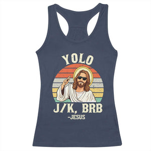 Yolo Jk BRB Jesus Racerback Tank Top Funny Easter Christian TS14 Navy Print Your Wear