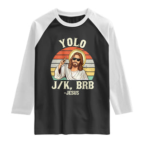 Yolo Jk BRB Jesus Raglan Shirt Funny Easter Christian TS14 Black White Print Your Wear
