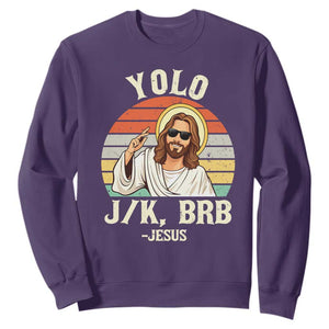 Yolo Jk BRB Jesus Sweatshirt Funny Easter Christian TS14 Purple Print Your Wear