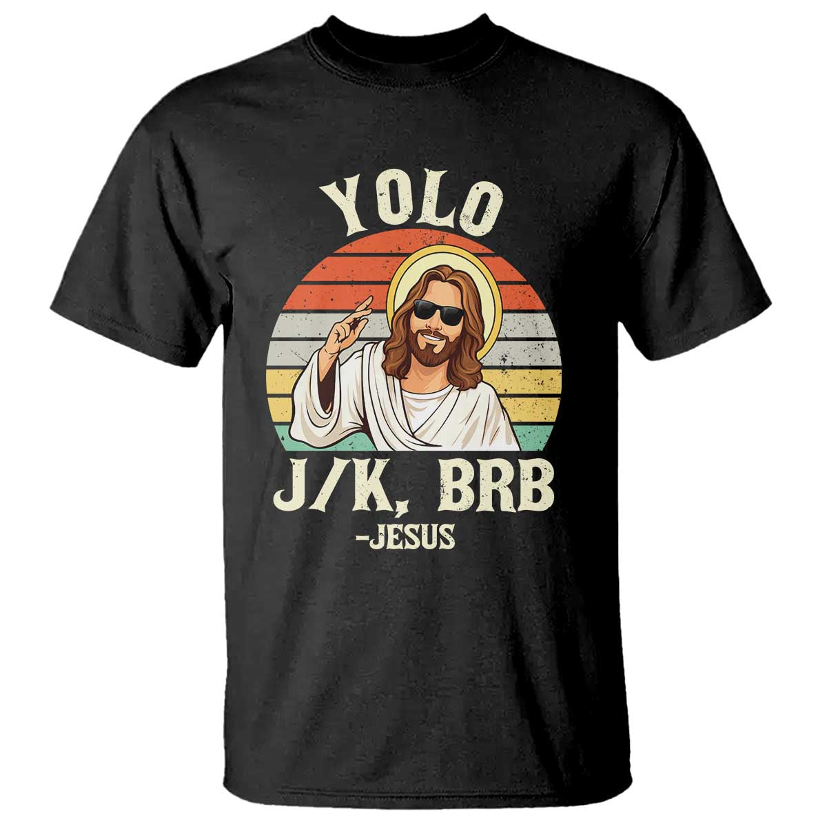 Yolo Jk BRB Jesus T Shirt Funny Easter Christian TS14 Black Print Your Wear