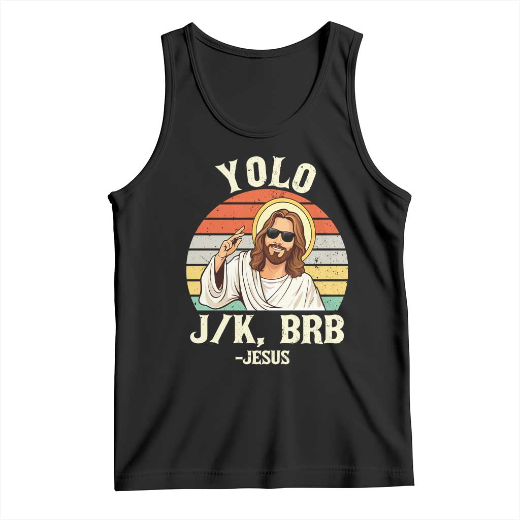 Yolo Jk BRB Jesus Tank Top Funny Easter Christian TS14 Black Print Your Wear