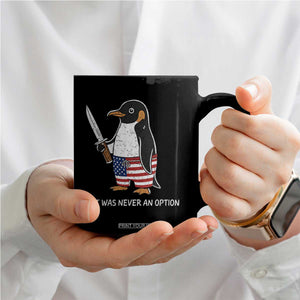 Flight was Never an Option Coffee Mug Funny Penguin Knife Sarcastic American Flag TS14 Print Your Wear