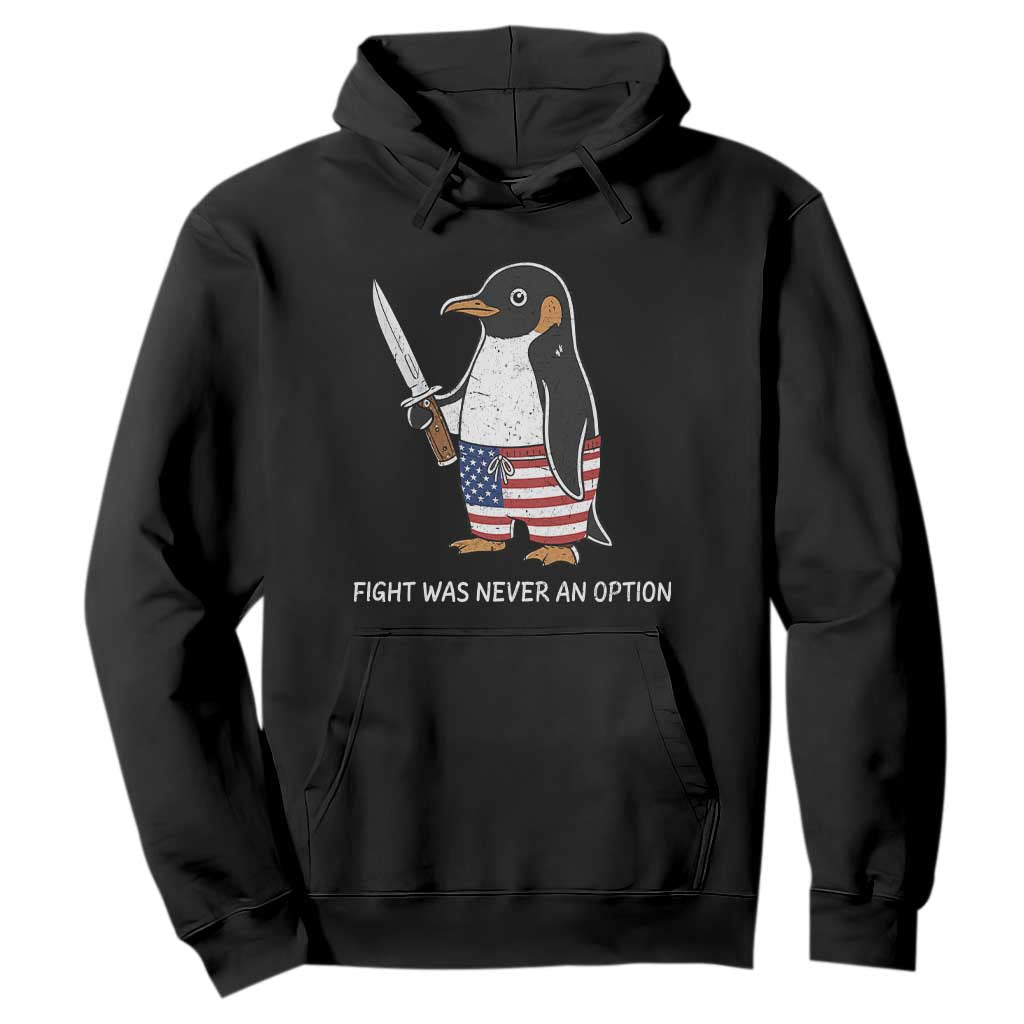 Flight was Never an Option Hoodie Funny Penguin Knife Sarcastic American Flag TS14 Black Print Your Wear