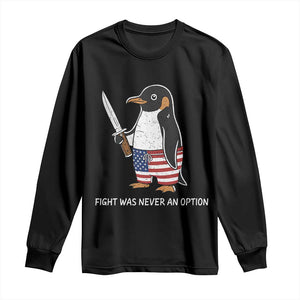 Flight was Never an Option Long Sleeve Shirt Funny Penguin Knife Sarcastic American Flag TS14 Black Print Your Wear