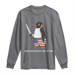 Flight was Never an Option Long Sleeve Shirt Funny Penguin Knife Sarcastic American Flag TS14 Charcoal Print Your Wear