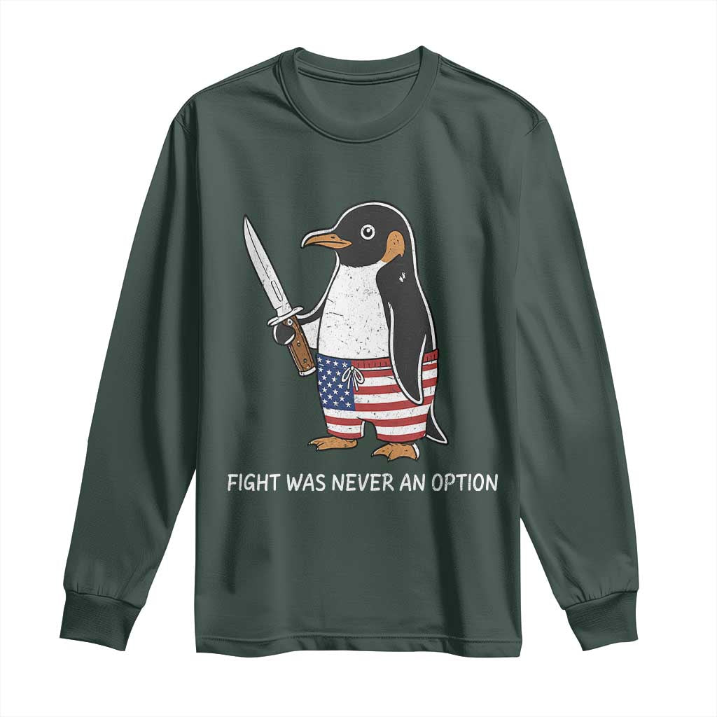 Flight was Never an Option Long Sleeve Shirt Funny Penguin Knife Sarcastic American Flag TS14 Dark Forest Green Print Your Wear