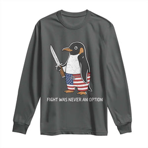 Flight was Never an Option Long Sleeve Shirt Funny Penguin Knife Sarcastic American Flag TS14 Dark Heather Print Your Wear